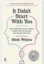 It Didn't Start With You, by Mark Wolynn